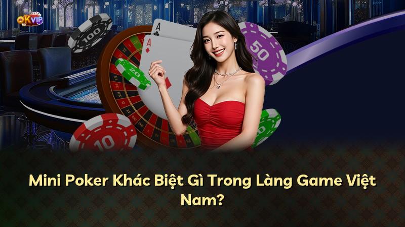 Mini Poker Khác Biệt Gì Trong Làng Game Việt Nam?