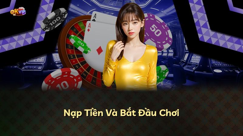 Nạp Tiền Và Bắt Đầu Chơi