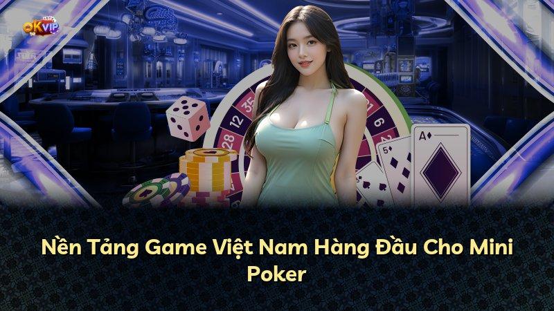Nền Tảng Game Việt Nam Hàng Đầu Cho Mini Poker