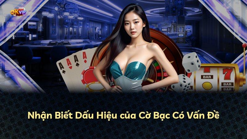 Nhận Biết Dấu Hiệu của Cờ Bạc Có Vấn Đề