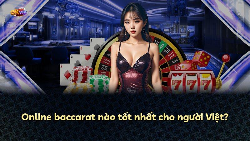 Online baccarat nào tốt nhất cho người Việt?