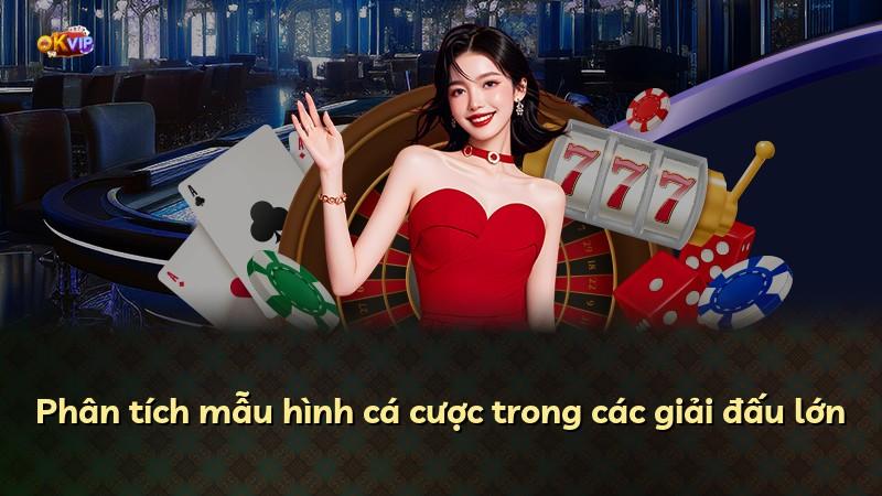 Phân tích mẫu hình cá cược trong các giải đấu lớn