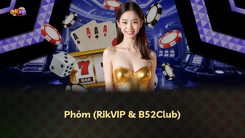 Phỏm (RikVIP & B52Club)