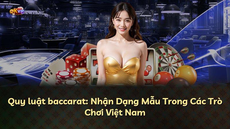 Quy luật baccarat: Nhận Dạng Mẫu Trong Các Trò Chơi Việt Nam