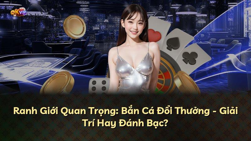 Ranh Giới Quan Trọng: Bắn Cá Đổi Thưởng - Giải Trí Hay Đánh Bạc?