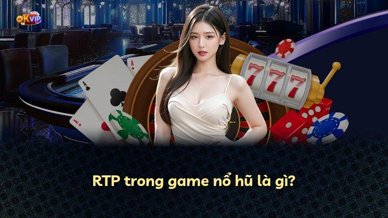RTP trong game nổ hũ là gì?