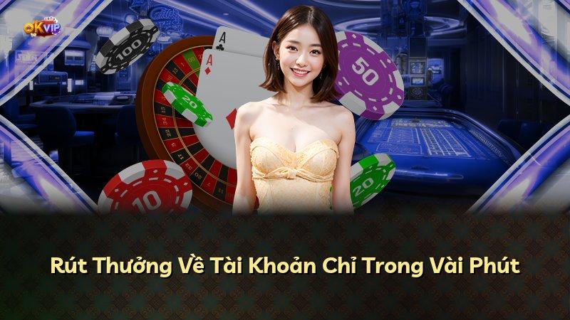 Rút Thưởng Về Tài Khoản Chỉ Trong Vài Phút