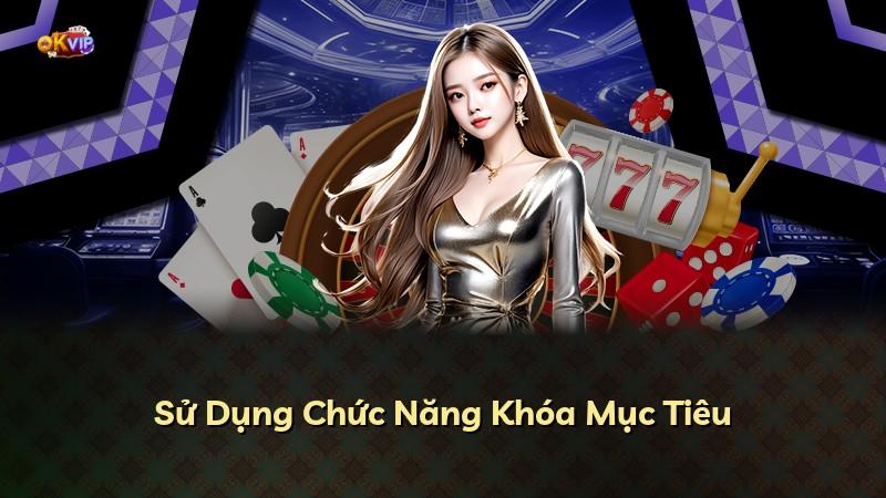 Sử Dụng Chức Năng Khóa Mục Tiêu
