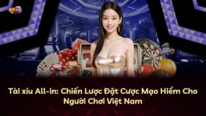 Tài xỉu All-in: Chiến Lược Đặt Cược Mạo Hiểm Cho Người Chơi Việt Nam