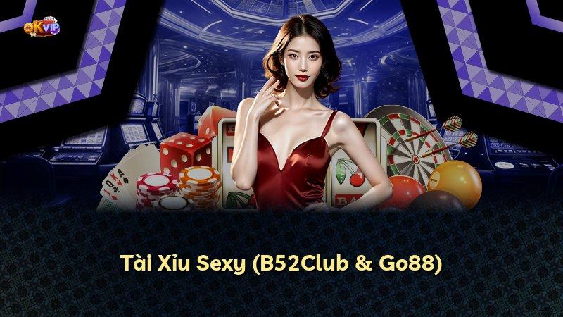 Tài Xỉu Sexy (B52Club & Go88)