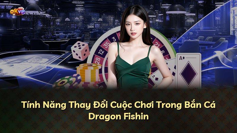 Tính Năng Thay Đổi Cuộc Chơi Trong Bắn Cá Dragon Fishin