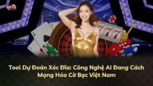 Tool Dự Đoán Xóc Đĩa: Công Nghệ AI Đang Cách Mạng Hóa Cờ Bạc Việt Nam