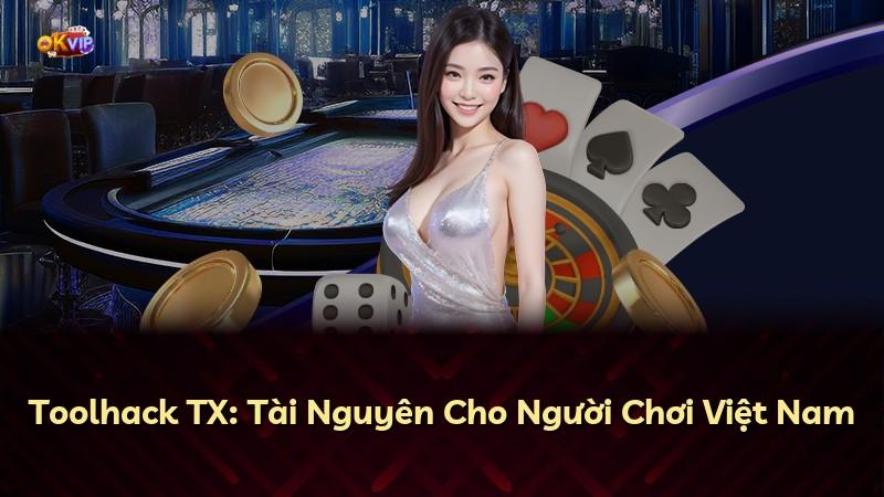Toolhack TX: Tài Nguyên Cho Người Chơi Việt Nam