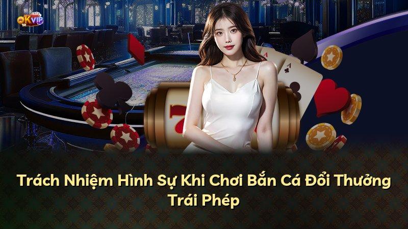 Trách Nhiệm Hình Sự Khi Chơi Bắn Cá Đổi Thưởng Trái Phép