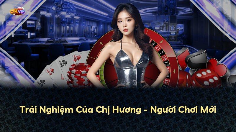 Trải Nghiệm Của Chị Hương - Người Chơi Mới