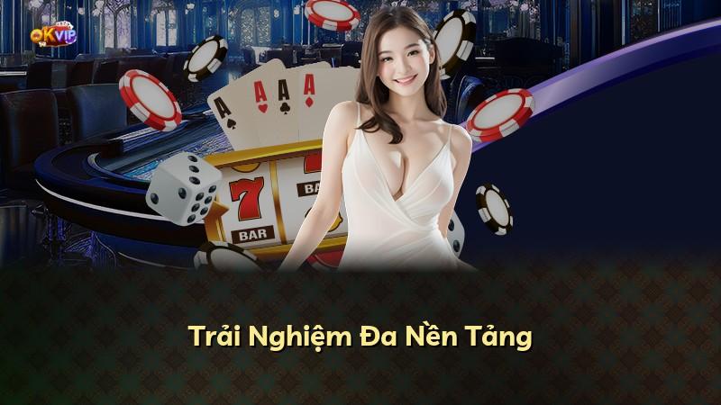 Trải Nghiệm Đa Nền Tảng