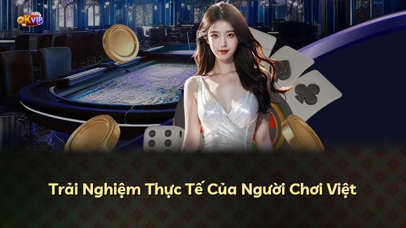Trải Nghiệm Thực Tế Của Người Chơi Việt