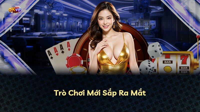 Trò Chơi Mới Sắp Ra Mắt
