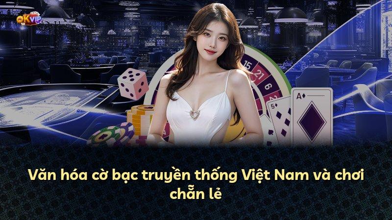 Văn hóa cờ bạc truyền thống Việt Nam và chơi chẵn lẻ