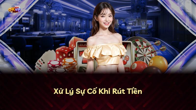 Xử Lý Sự Cố Khi Rút Tiền