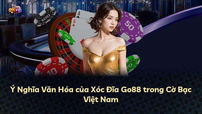 Ý Nghĩa Văn Hóa của Xóc Đĩa Go88 trong Cờ Bạc Việt Nam