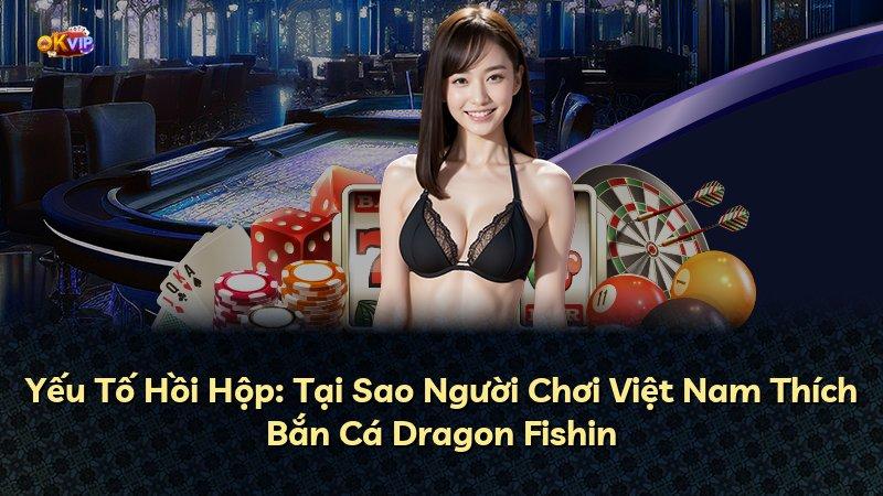 Yếu Tố Hồi Hộp: Tại Sao Người Chơi Việt Nam Thích Bắn Cá Dragon Fishin